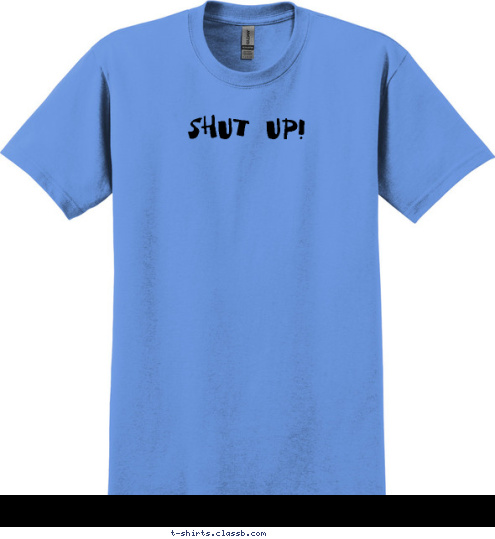 SHUT UP! SHUT UP! AND LISTEN! SHUT UP! T-shirt Design shut up and Listen