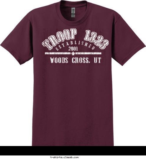 WOODS CROSS, UT 2001 ESTABLISHED TROOP 1323 T-shirt Design 