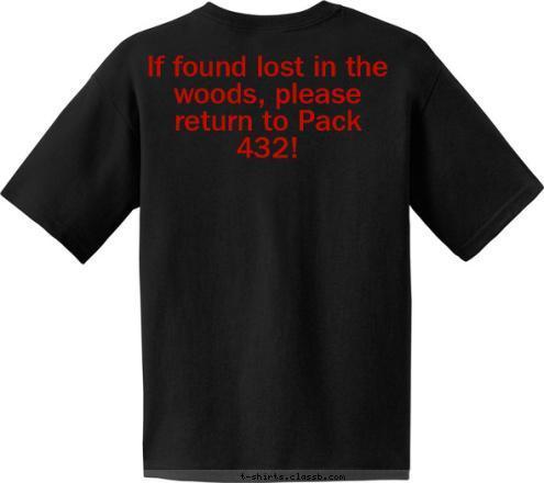 If found lost in the woods, please return to Pack 432! ANYTOWN, USA Cub Scout Pack 123 T-shirt Design 