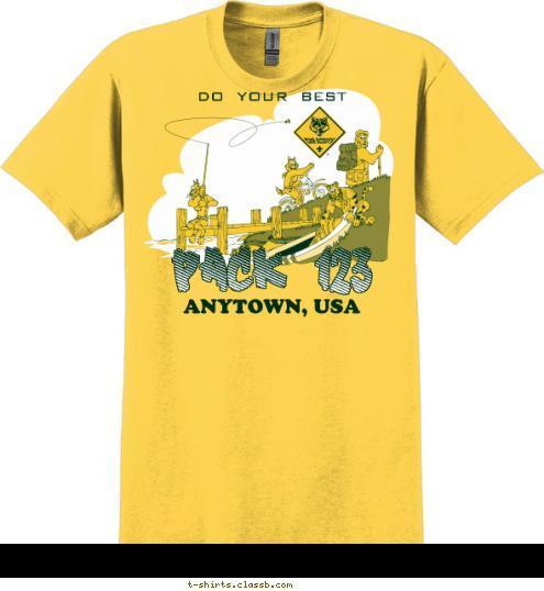 Your text here PACK 123 ANYTOWN, USA DO  YOUR  BEST T-shirt Design SP1680