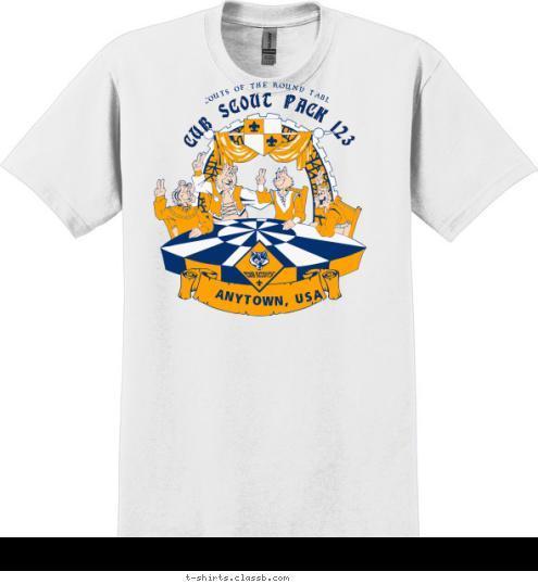 Your text here ANYTOWN, USA CUB SCOUT PACK 123 SCOUTS OF THE ROUND TABLE T-shirt Design SP1691