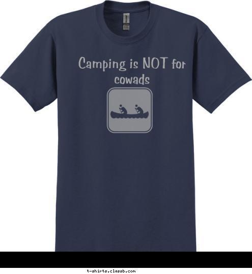 Camping is NOT for cowads T-shirt Design 