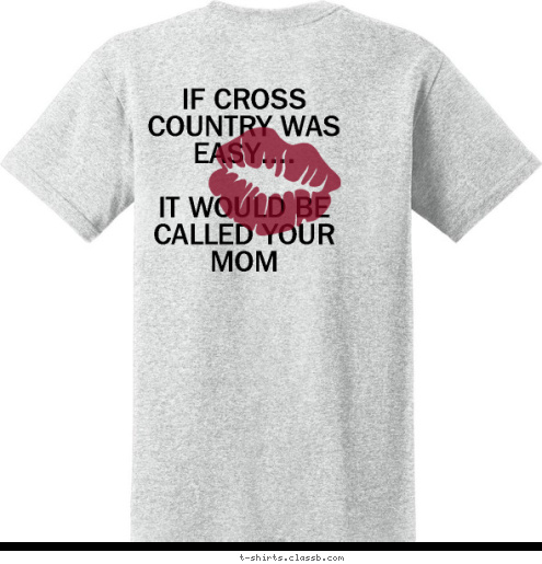 IF CROSS COUNTRY WAS EASY....

IT WOULD BE CALLED YOUR MOM New Text New Text S H B CROSS
COUNTRY BOWIE HIGH SCHOOL BULLDOGS T-shirt Design 