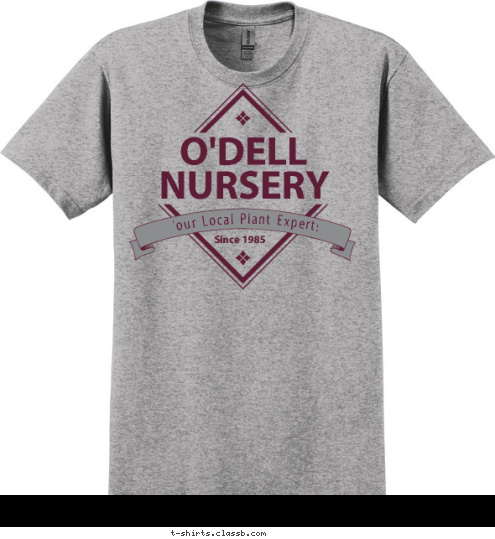 Your text here Since 1985 Your Local Plant Experts O'DELL NURSERY T-shirt Design SP242