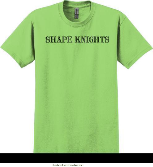 SHAPE KNIGHTS T-shirt Design 