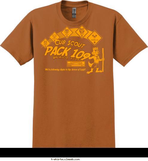 We're following Akela to the Arrow of Light! PACK 109 Valrico, Florida Cub Scout T-shirt Design 