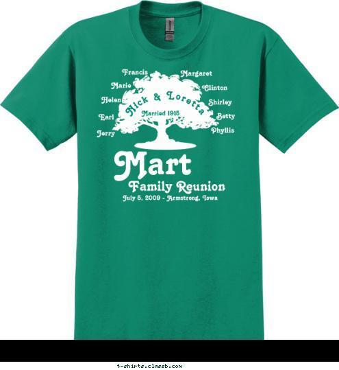 Phyllis Jerry Francis Married 1915 Margaret Marie Clinton Helen Shirley Earl Betty Nick & Loretta July 5, 2009 - Armstrong, Iowa Family Reunion Mart T-shirt Design 