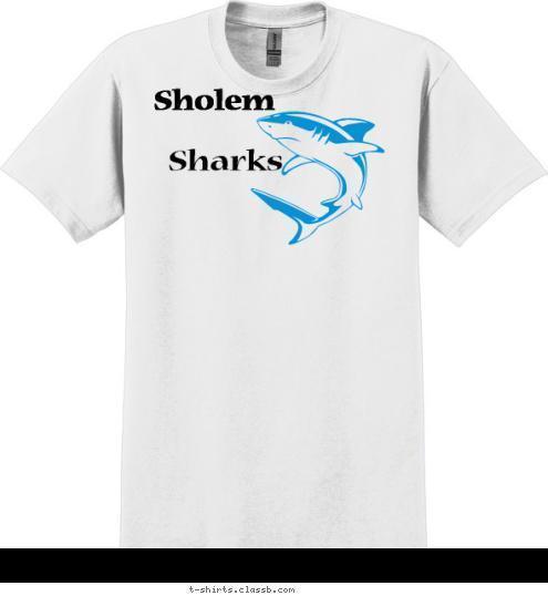 Sholem  Sharks Get in the pool with my kids, and get school'd by a shark! T-shirt Design 