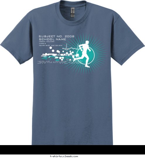 Your text here HEART RATE: 60/100 BPM CARDIO CROSS COUNTRY SCHOOL NAME SUBJECT NO. 2008 T-shirt Design SP1246