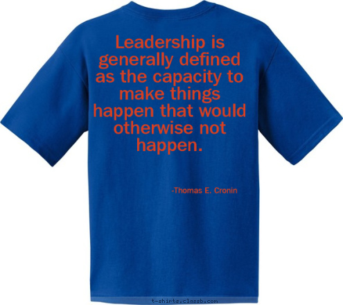 -Thomas E. Cronin Leadership is generally defined as the capacity to make things happen that would otherwise not happen. Bessemer
Academy C
L
U
B KEY T-shirt Design 