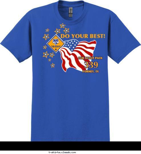 New Text FORNEY, TX 339 CUB SCOUT PACK DO YOUR BEST! T-shirt Design 