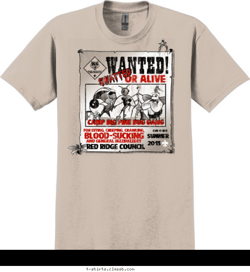 2013 SUMMER CUB-O-REE and general bizzbuzzery blood-sucking for biting, creeping, crawling, CAMP BIG PINE BUG GANG Red Ridge Council swatted or alive WANTED! T-shirt Design SP854