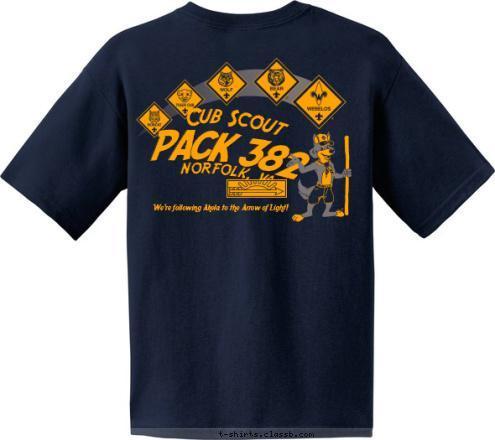 We're following Akela to the Arrow of Light! We're following Akela to the Arrow of Light! St. Pius X Pack 382 We're following Akela to the Arrow of Light! NORFOLK, VA PACK 382 Cub Scout T-shirt Design 