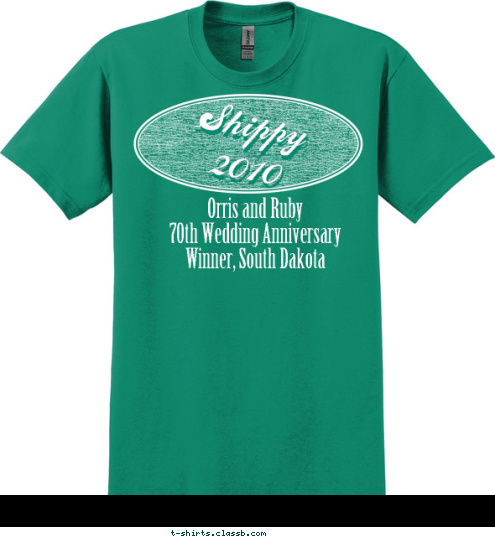 10 20 Orris and Ruby
70th Wedding Anniversary
Winner, South Dakota
 Shippy
2010 T-shirt Design 