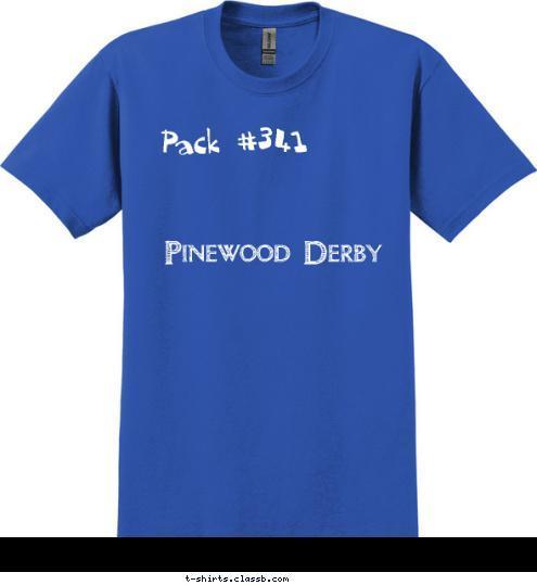 Pinewood Derby Pack #341 T-shirt Design 