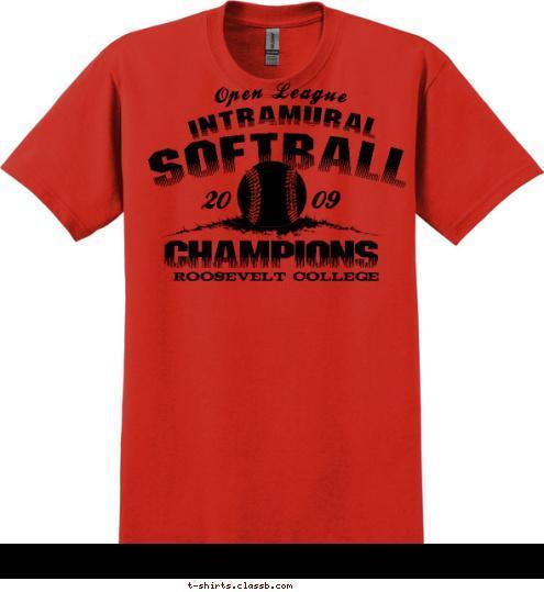 ROOSEVELT COLLEGE SOFTBALL INTRAMURAL CHAMPIONS Open League 20 09 T-shirt Design 