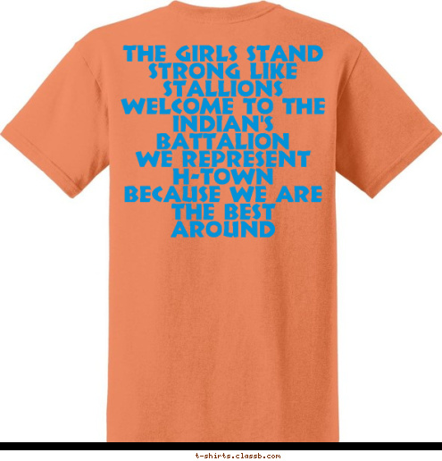 New Text The girls stand strong like stallions
Welcome to the Indian's battalion
We represent H-Town
Because we are the best around Home Of The Indian Battalion T-shirt Design 