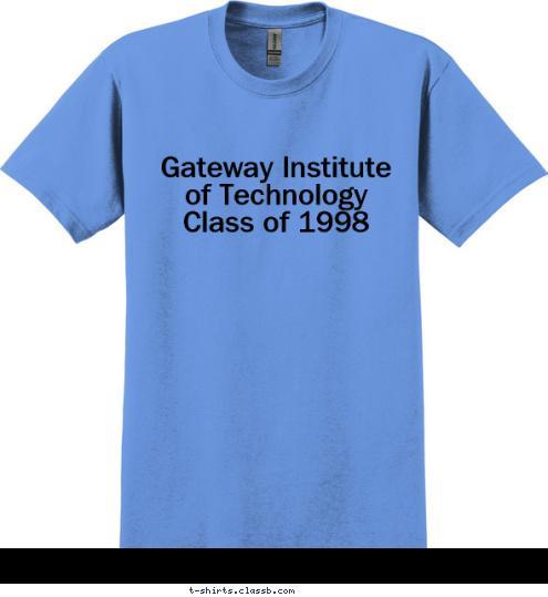 Gateway Institute of Technology Class of 1998 T-shirt Design 