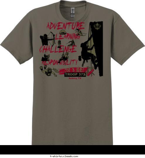 got a life? TROOP 372 Aubrey, TX RESPONSIBILITY CHALLENGE LEARNING ADVENTURE T-shirt Design 