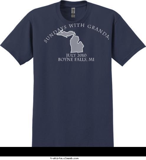       July 2010
  Boyne Falls, MI Sundays with Grandma T-shirt Design 