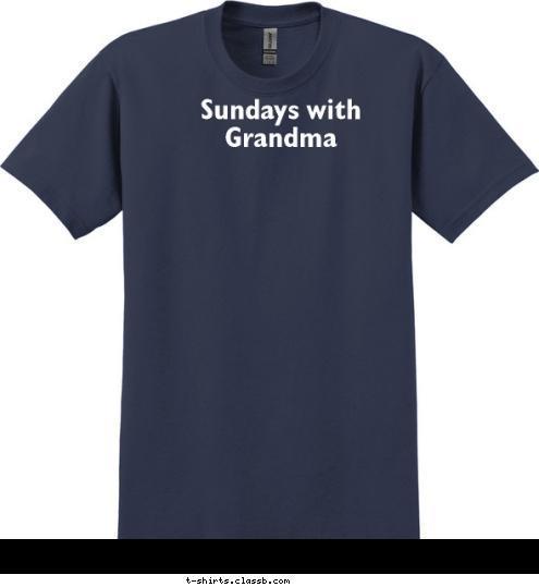 Sundays with Grandma T-shirt Design 