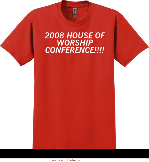 2008 HOUSE OF WORSHIP CONFERENCE!!!! T-shirt Design 