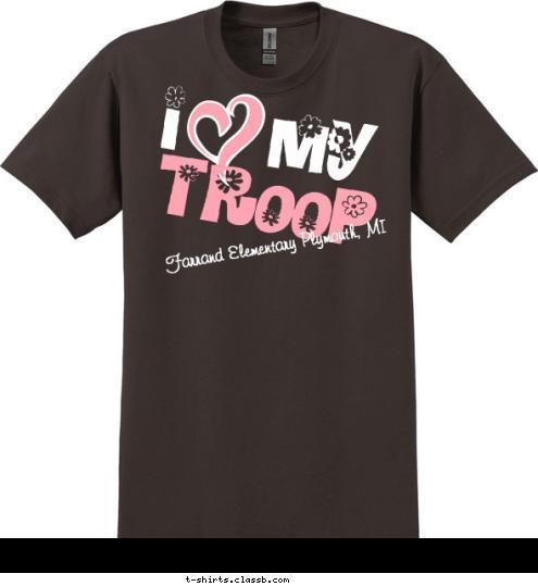 LEADER Farrand Elementary Plymouth, MI TROOP I    my T-shirt Design Love my troop