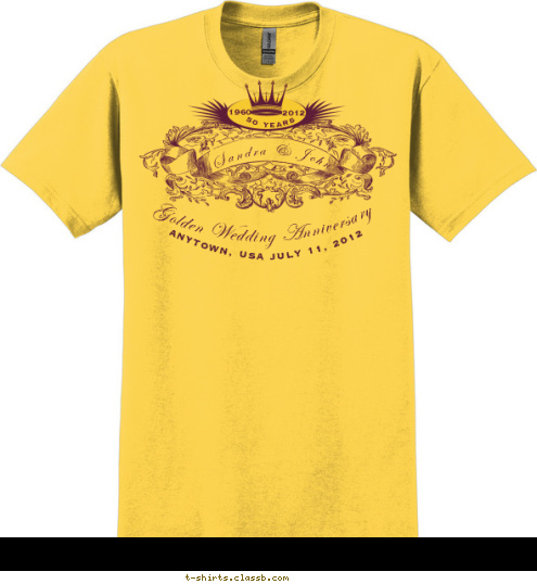 JULY 11, 2012 ANYTOWN, USA Golden Wedding Anniversary 50 YEARS 2012 1960 Sandra & John T-shirt Design SP2728