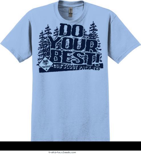 CUB SCOUT PACK 123 CUB SCOUT PACK 123 BEST! YOUR DO T-shirt Design 