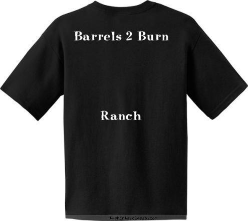 Barrels 2 Burn





Ranch Your text here T-shirt Design 