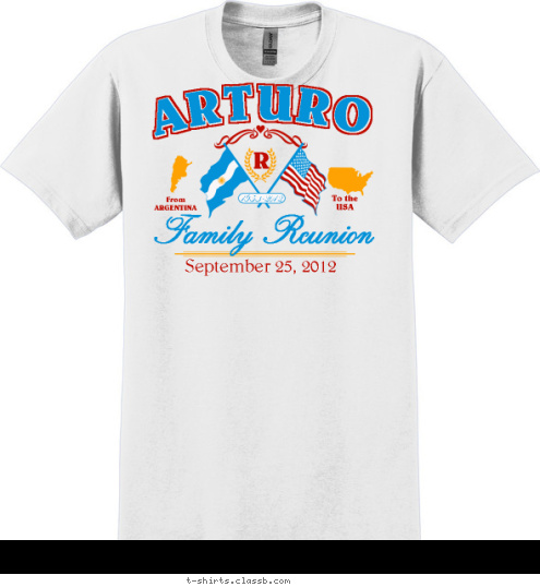 R 1953-2012 Family Reunion September 25, 2012 To the
USA From
ARGENTINA ARTURO T-shirt Design SP2693