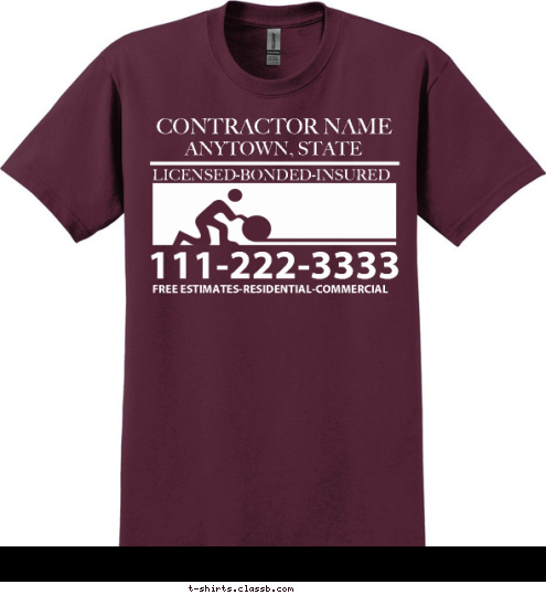 FREE ESTIMATES-RESIDENTIAL-COMMERCIAL 111-222-3333 LICENSED-BONDED-INSURED ANYTOWN, STATE CONTRACTOR NAME T-shirt Design SP1590