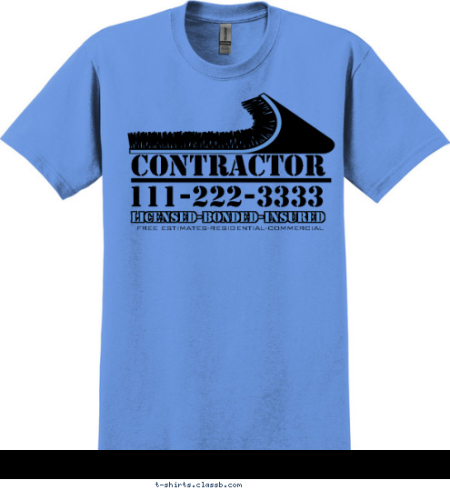 FREE ESTIMATES-RESIDENTIAL-COMMERCIAL LICENSED-BONDED-INSURED 111-222-3333 CONTRACTOR T-shirt Design SP1591