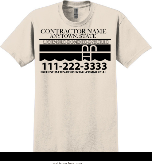 FREE ESTIMATES-RESIDENTIAL-COMMERCIAL 111-222-3333 LICENSED-BONDED-INSURED ANYTOWN, STATE CONTRACTOR NAME T-shirt Design SP1593