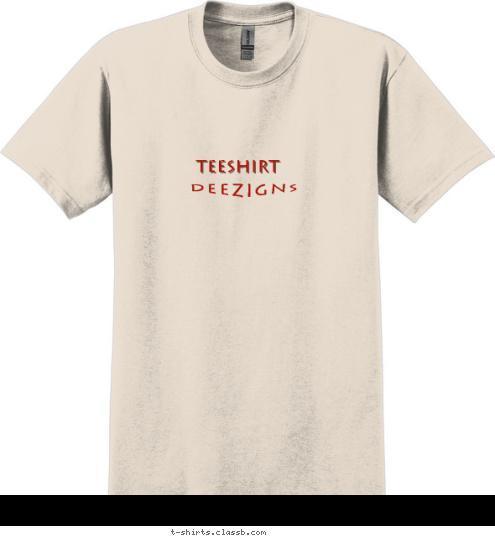 New Text TEESHIRT DEEZIGNS TEESHIRT DEEZIGNS T-shirt Design 