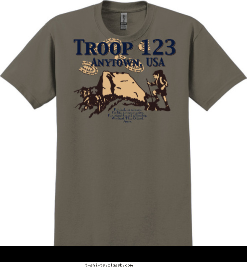 New Text New Text New Text Anytown, USA Troop 123 For food, for raiment,
For life, for opportunity,
For friendship and fellowship,
We thank Thee O Lord.
Amen. T-shirt Design 