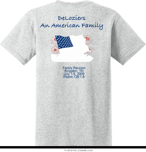 New Text New Text New Text Family Reunion DeLozier Family Reunion
Kingston, TN
July 1-5, 2009
Psalm 128:1-6 DeLoziers
An American Family T-shirt Design 