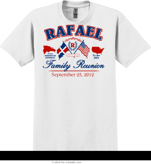 New Text Macey
 Family Reunion From
DOMINICAN
REPUBLIC To the
USA R RAFAEL August 2, 2016 R 1953-2012 Family Reunion September 25, 2012 To the
USA From
DOMINICAN
REPUBLIC RAFAEL 1953-2012 T-shirt Design SP2694