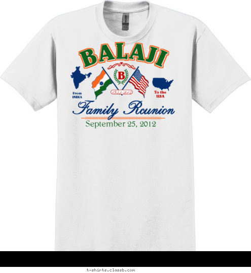 1953-2012 B Family Reunion September 25, 2012 To the
USA From
INDIA BALAJI T-shirt Design SP2703