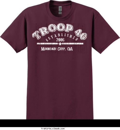 Mountain City, GA 2006 ESTABLISHED TROOP 40 T-shirt Design 