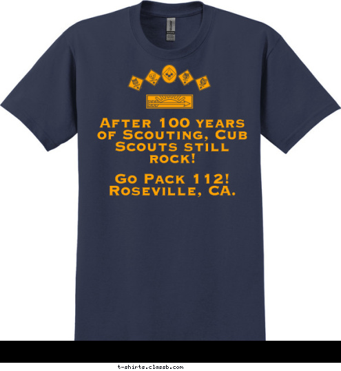 Go Pack 112!
Roseville, CA. After 100 years of Scouting, Cub Scouts still rock! T-shirt Design 