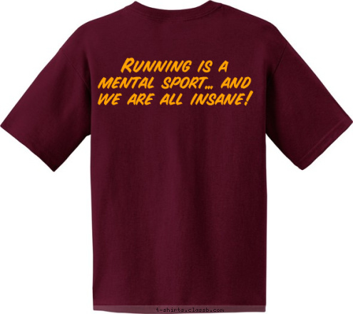 Running is a mental sport... and we are all insane! Morris Redskins
 2008 CROSS COUNTRY T-shirt Design 