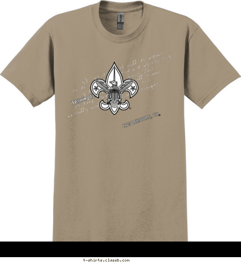 TROOP 425 NAS LEMOORE, CA mentally awake, and morally straight.  to keep myself physically fit; to help other people at all times; and to obey the Scout Law; to do my duty to God and my country On my honor I will do mybest NAS LEMOORE, CA TROOP 425 T-shirt Design 