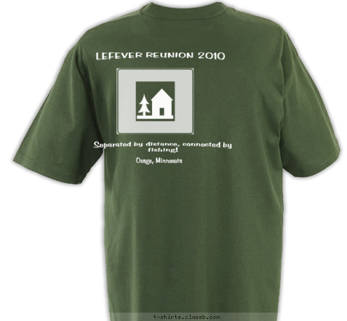 Separated by distance, connected by roots. Separated by distance, connected by fishing! Separated by distance, connected by fishing! LEFEVER REUNION 2010 Osage, Minnesota T-shirt Design 