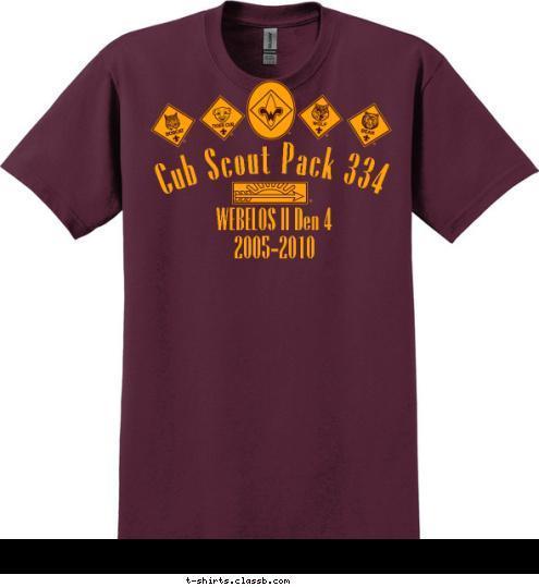 WEBELOS II Den 4
2005-2010 Cub Scout Pack 334 T-shirt Design 