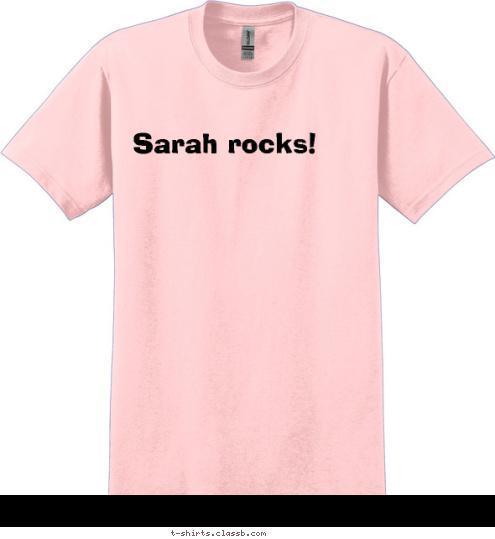 Sarah rocks! T-shirt Design 