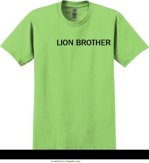 Your text here LION BROTHERS T-shirt Design 