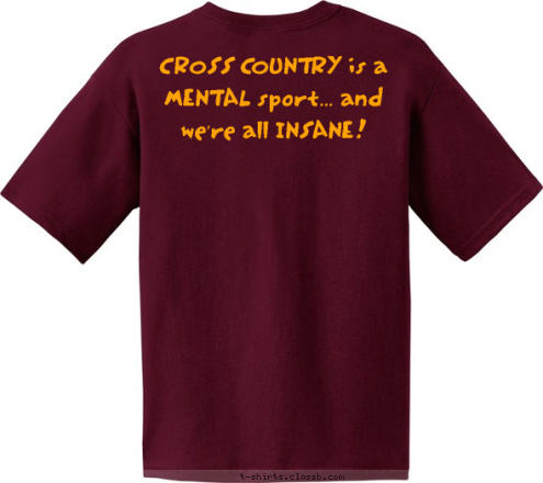 CROSS COUNTRY is a MENTAL sport... and we're all INSANE! CROSS
COUNTRY 2008 Morris Redskins T-shirt Design 