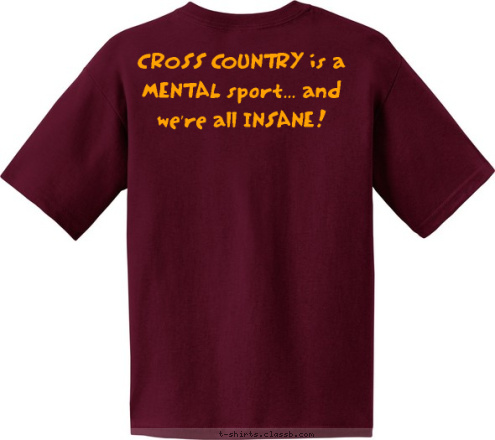 CROSS COUNTRY is a MENTAL sport... and we're all INSANE! CROSS
COUNTRY 2008 Morris Redskins T-shirt Design 