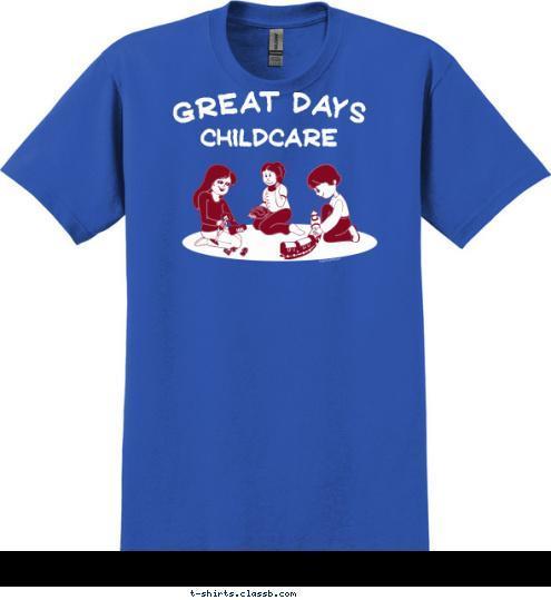 CHILDCARE GREAT DAYS T-shirt Design sp1765